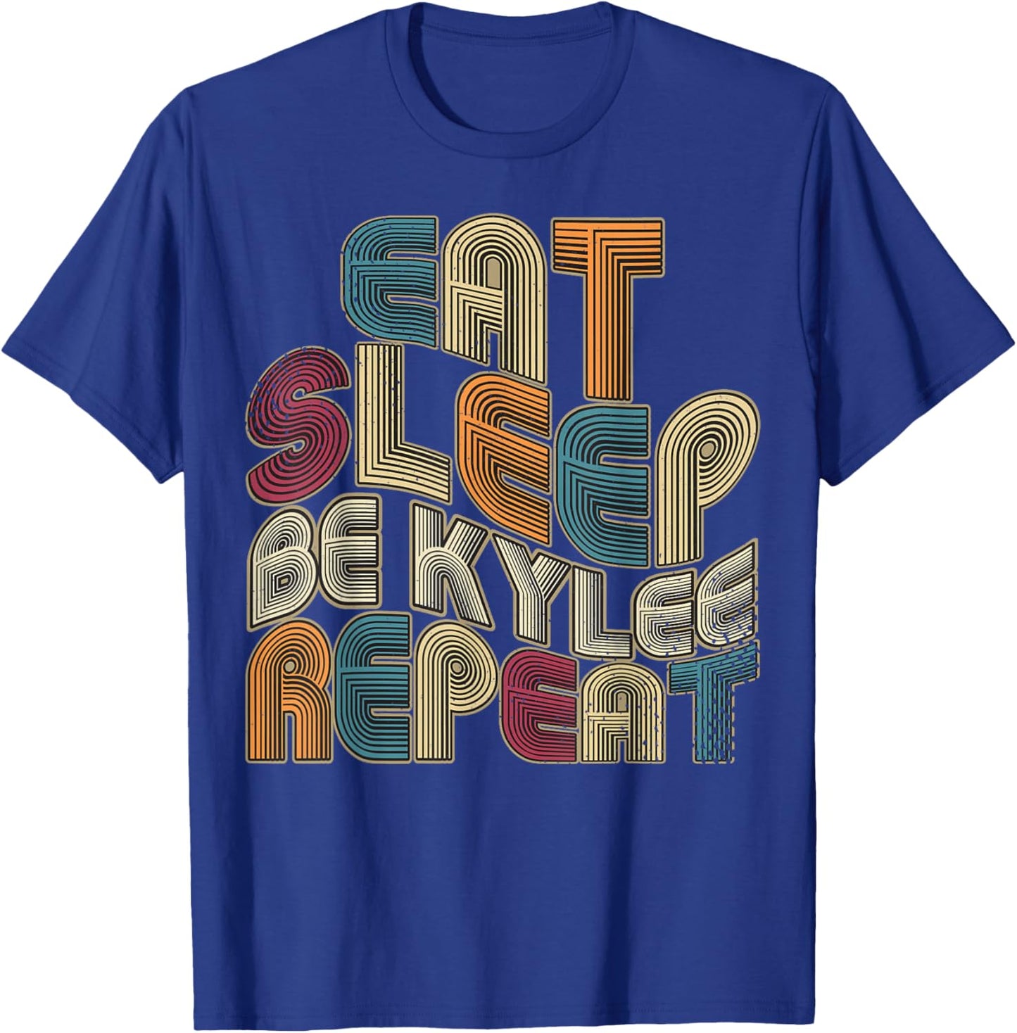 Eat Sleep Be Kylee Repeat Funny Groovy Retro Kylee T-Shirt - T-Shirt | Royal