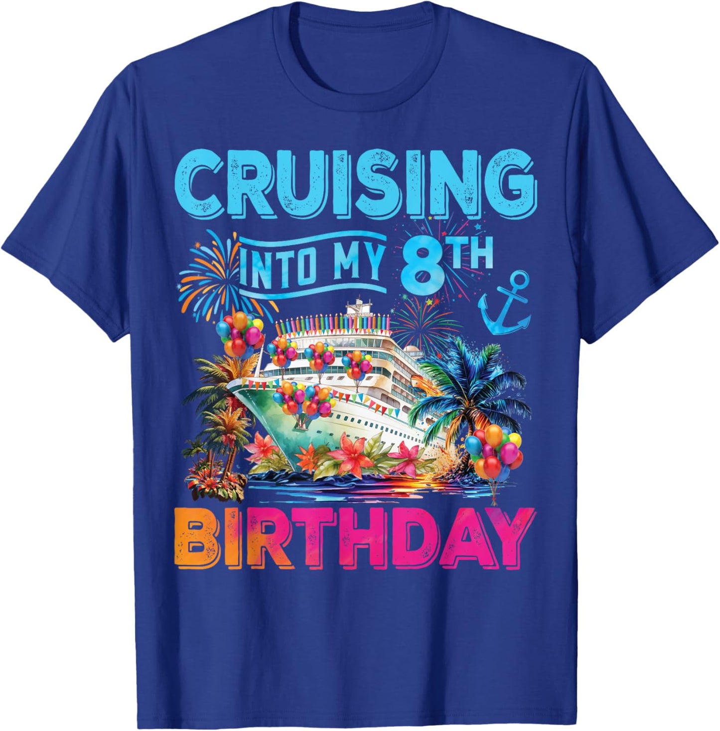 Cruising Into My 8th Birthday Trip Cruise Birthday Vacation T-Shirt - T-Shirt | Royal