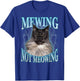 Mewing Not Meowing LooksMax Shirt Cat Alpha Meme T-Shirt - T-Shirt | Royal
