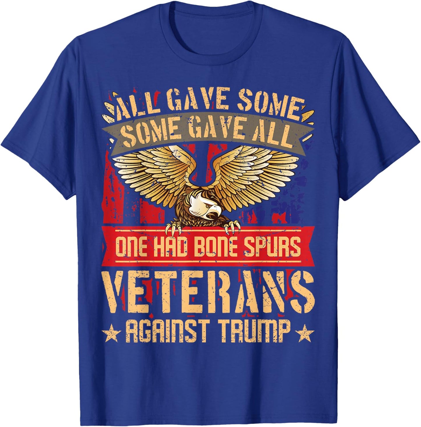 All Gave Some Gave All US Flag Veterans Against Trump T-Shirt - T-Shirt | Royal