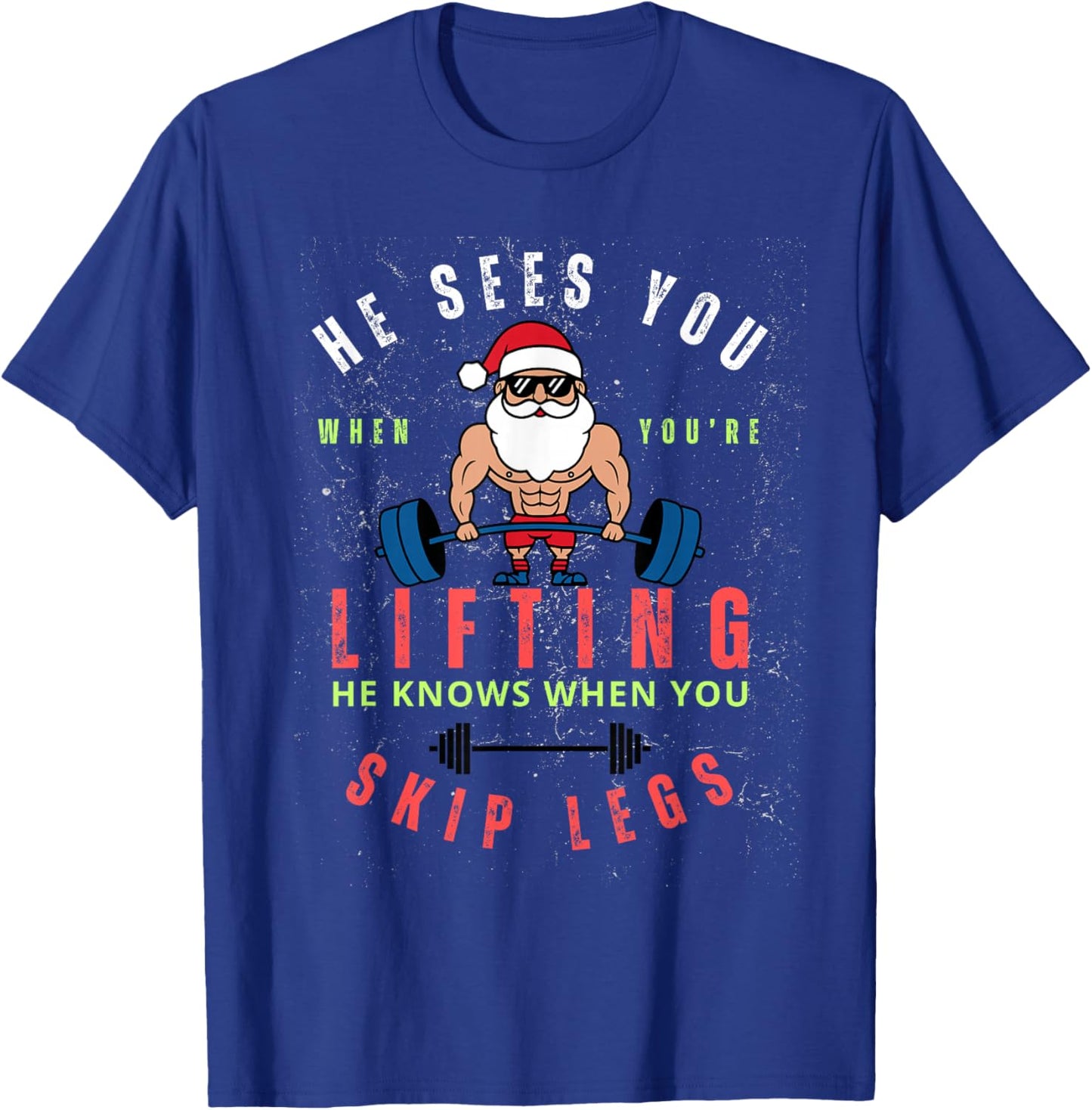 He Sees You When You're Lifting Skip Legs Santa Christmas T-Shirt - T-Shirt | Royal