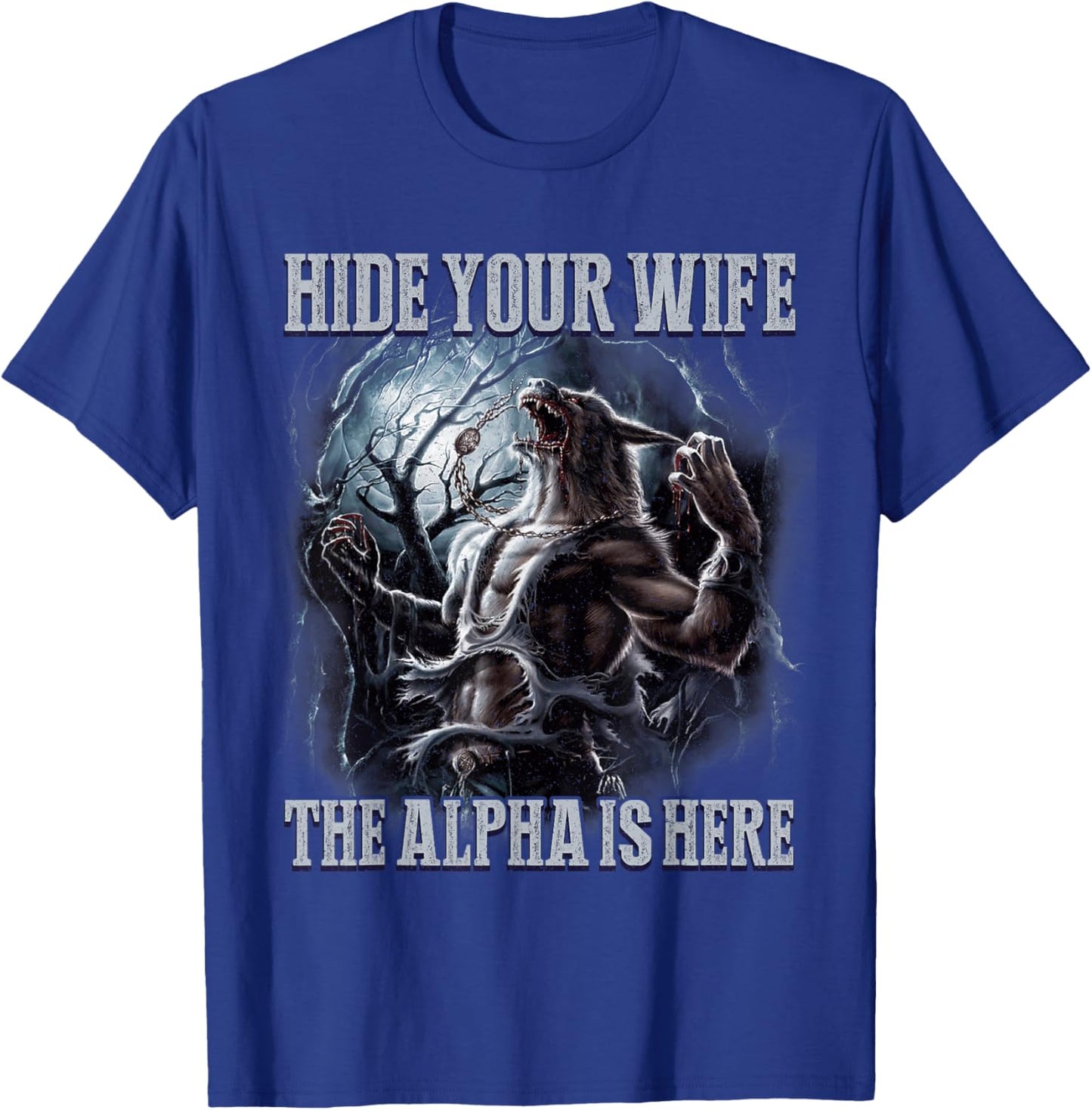 Funny Hide Your Wife The Alpha Is Here Wolf Meme T-Shirt - T-Shirt | Royal