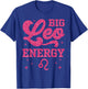 Big Leo Energy Women Girls Zodiac Sign Birthday Queen T-Shirt - T-Shirt | Royal