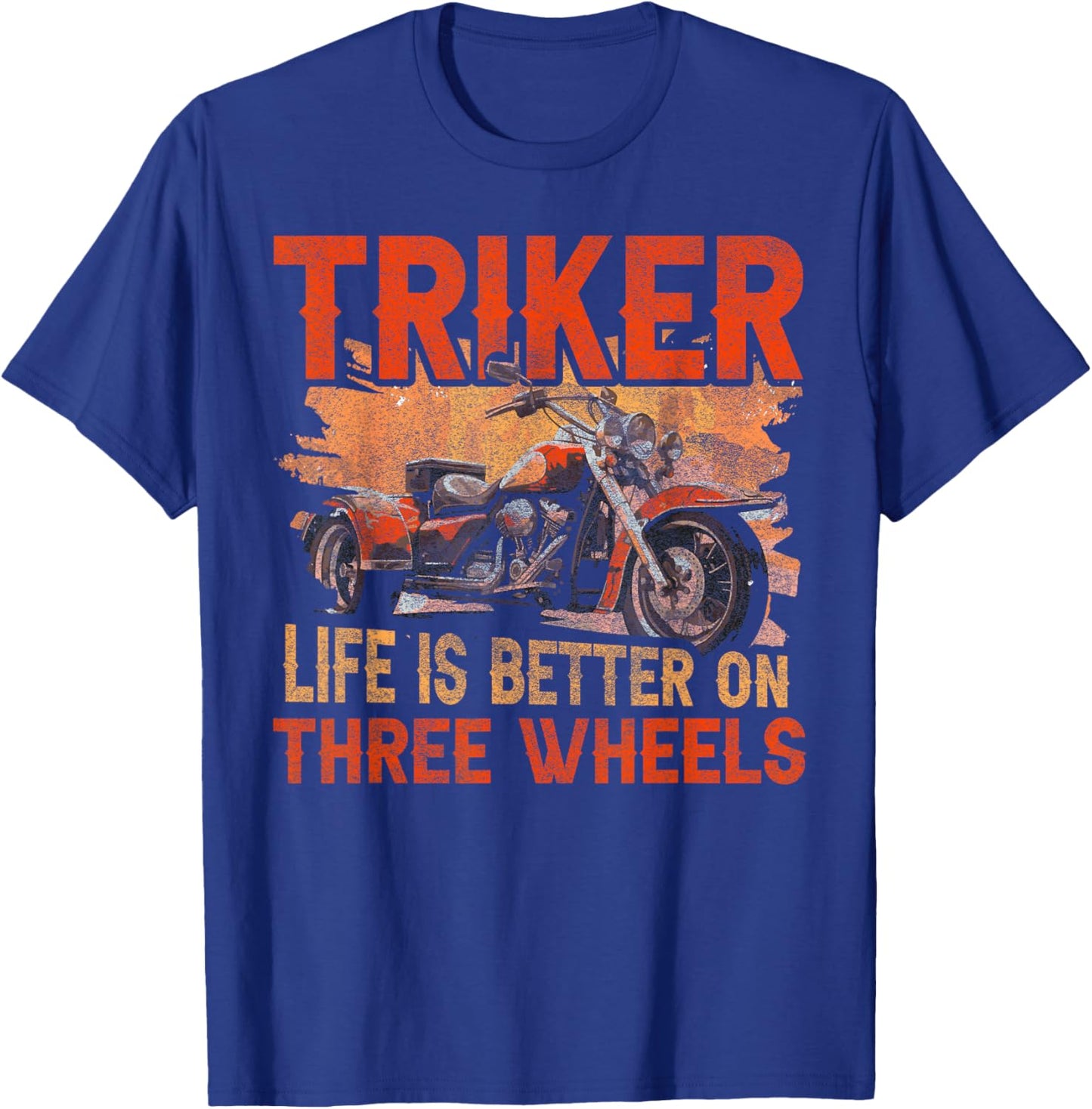 Triker - Life Is Better On Three Wheels - Motorcycle Trike T-Shirt - T-Shirt | Royal