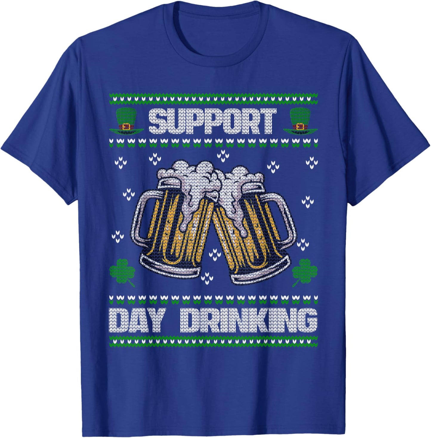 Support Day Drinking Ugly St. Patricks Day Funny Beer T-Shirt - T-Shirt | Royal
