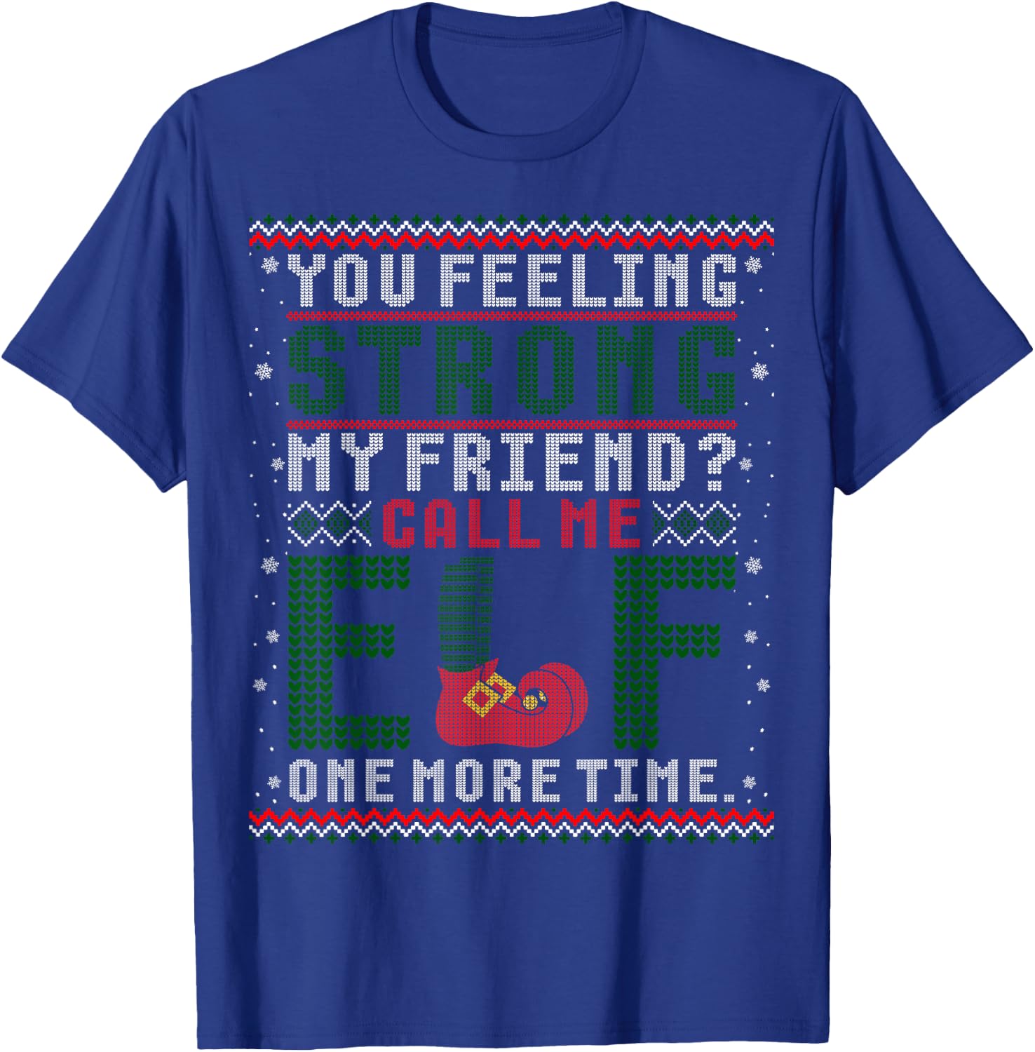 Christmas Call Me Elf One More Time Ugly Sweater T-Shirt - T-Shirt | Royal