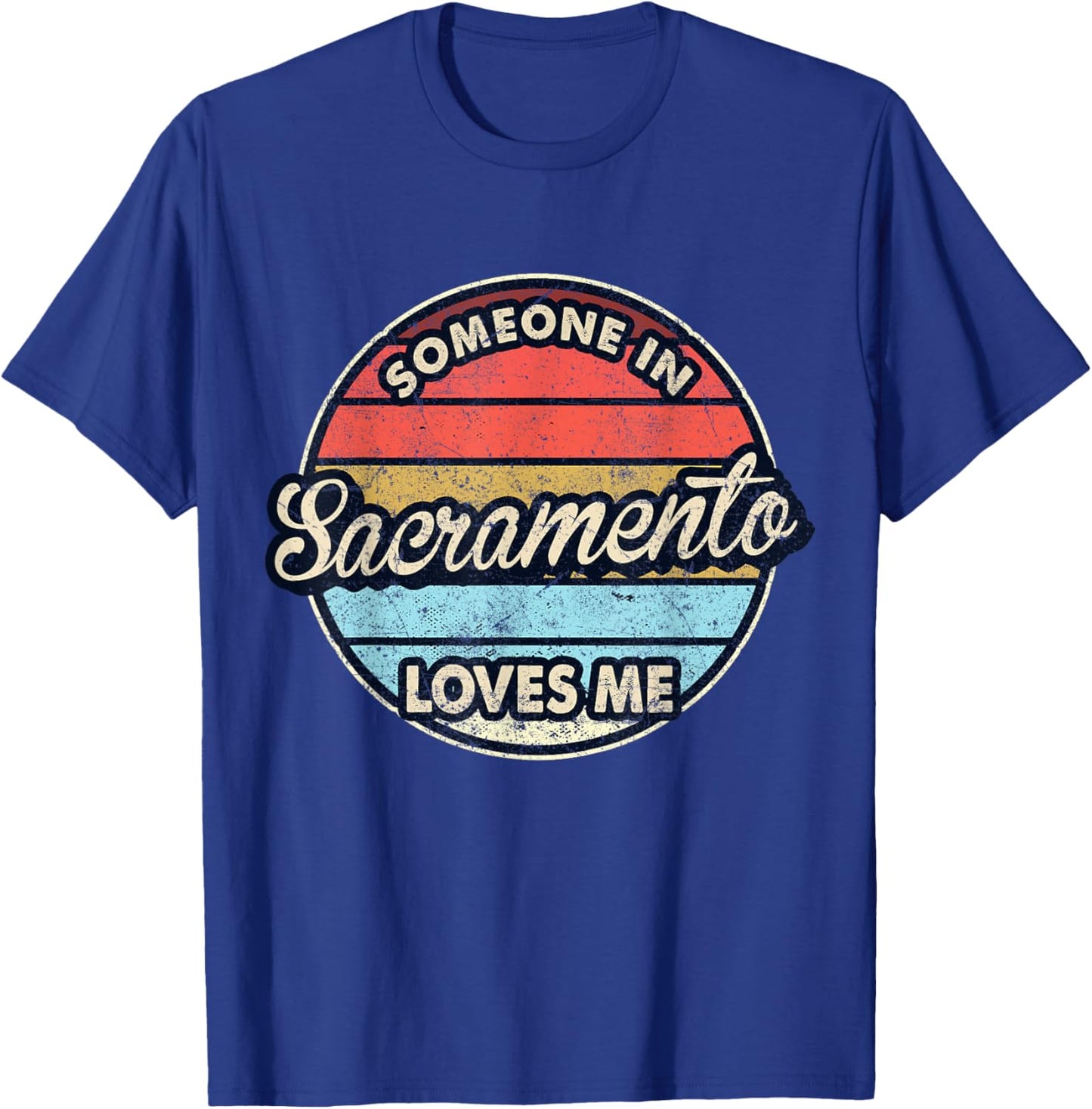 Someone In Sacramento Loves Me City US USA T-Shirt - T-Shirt | Royal