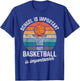 Vintage School is Important but Basketball is Importanter T-Shirt - T-Shirt | Royal