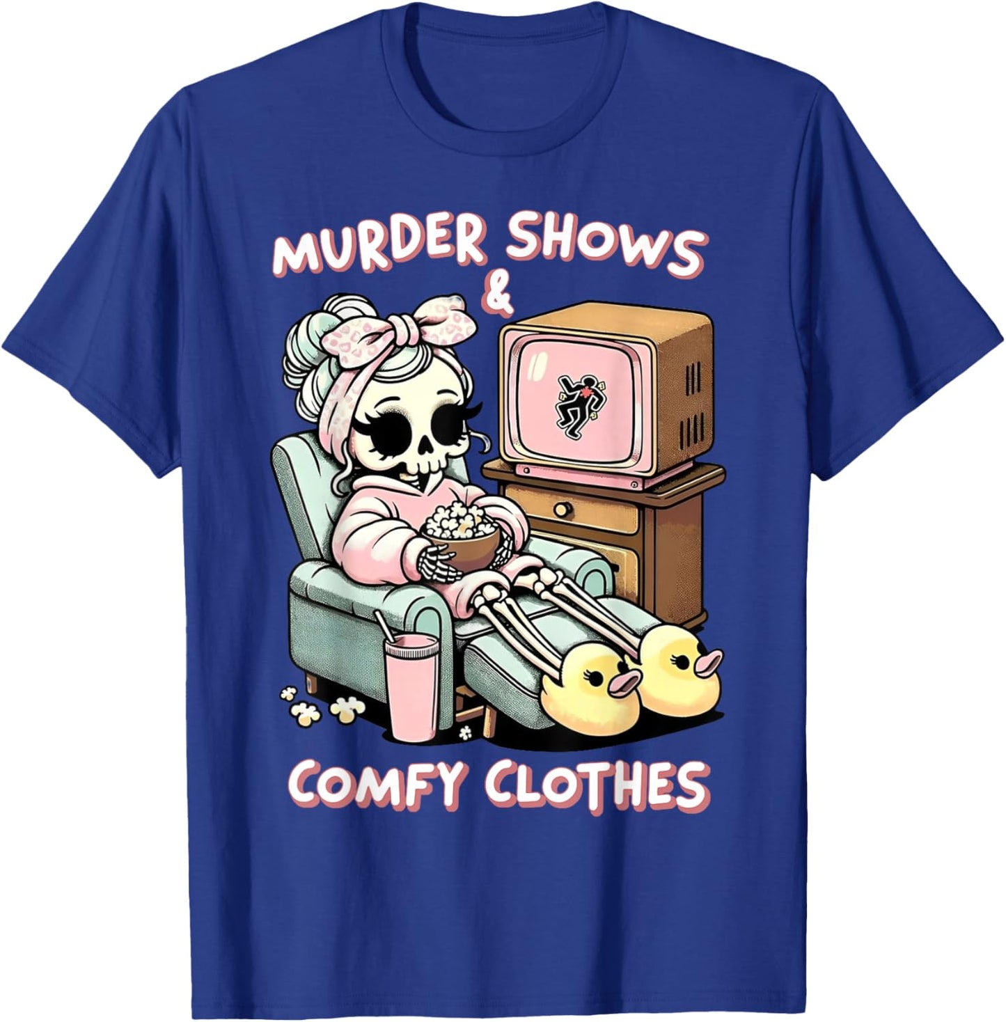 Skeleton Murder Shows & Comfy Clothes T-Shirt - T-Shirt | Royal