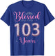 Blessed By God For 103 Years Old 103rd Birthday 103rd Bday T-Shirt - T-Shirt | Royal