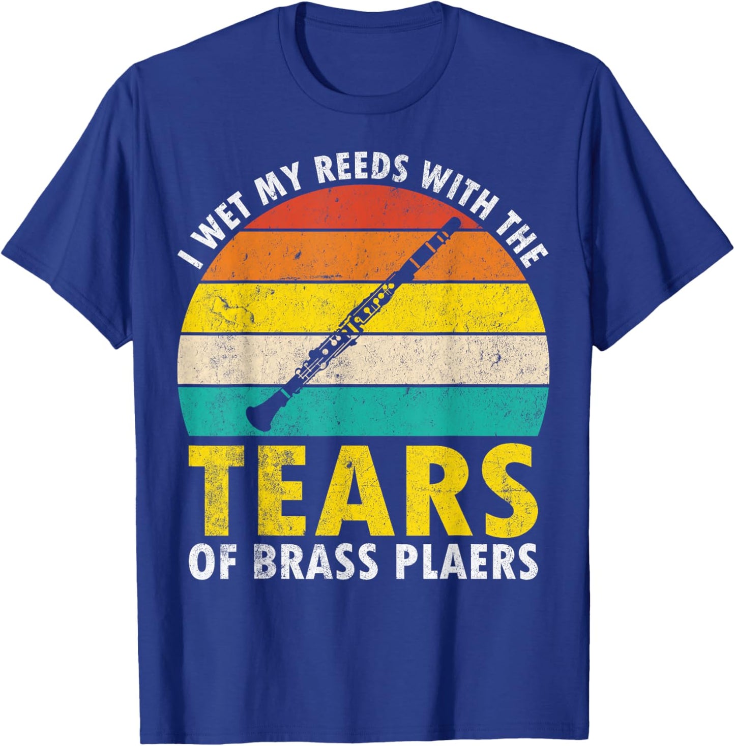 Clarinet Vintage I Wet My Reeds With Tears Of Brass Players T-Shirt - T-Shirt | Royal