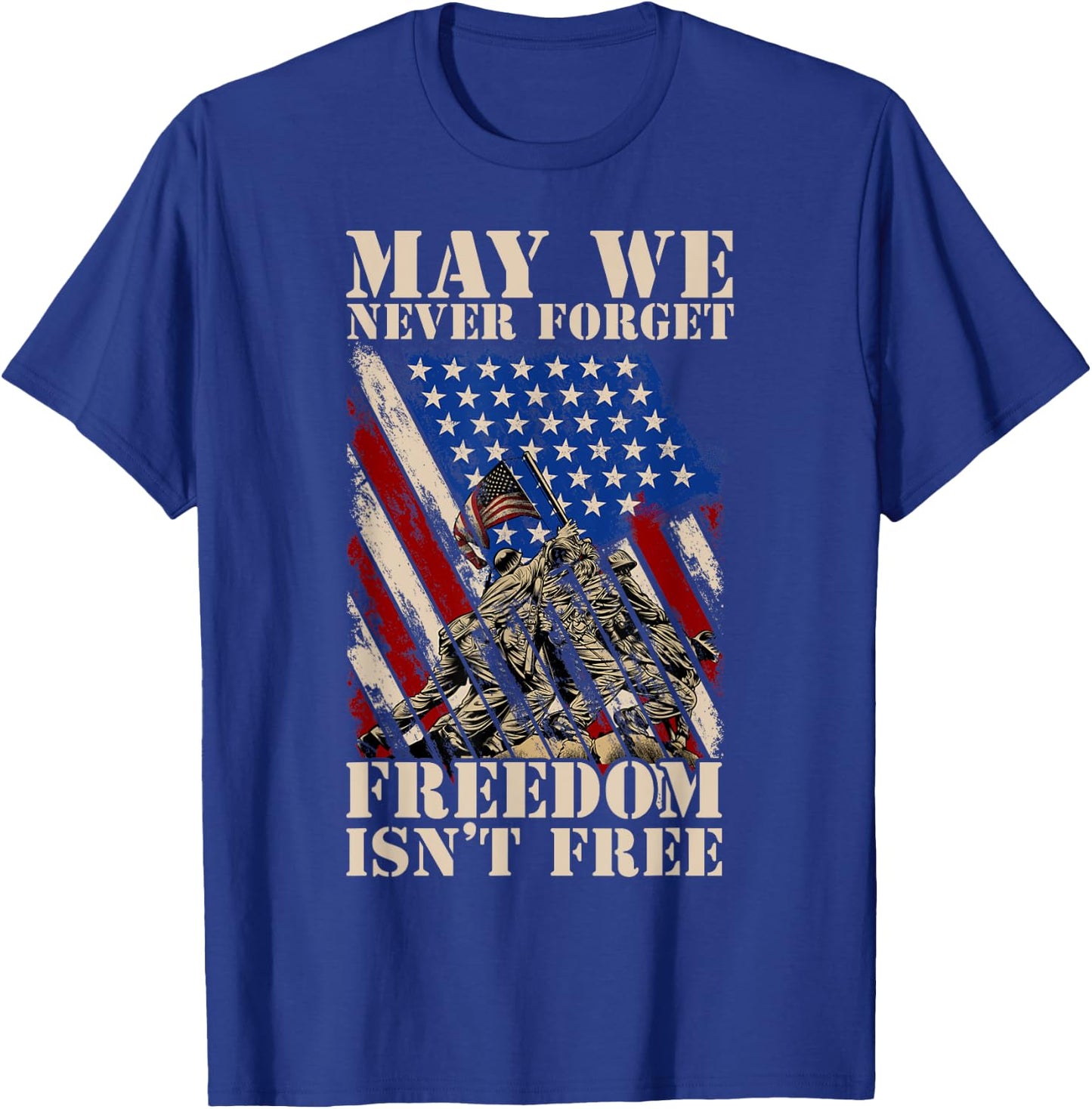 May We Never Forget Freedom Isnt Free USA Flag Veteran Men T-Shirt - T-Shirt | Royal