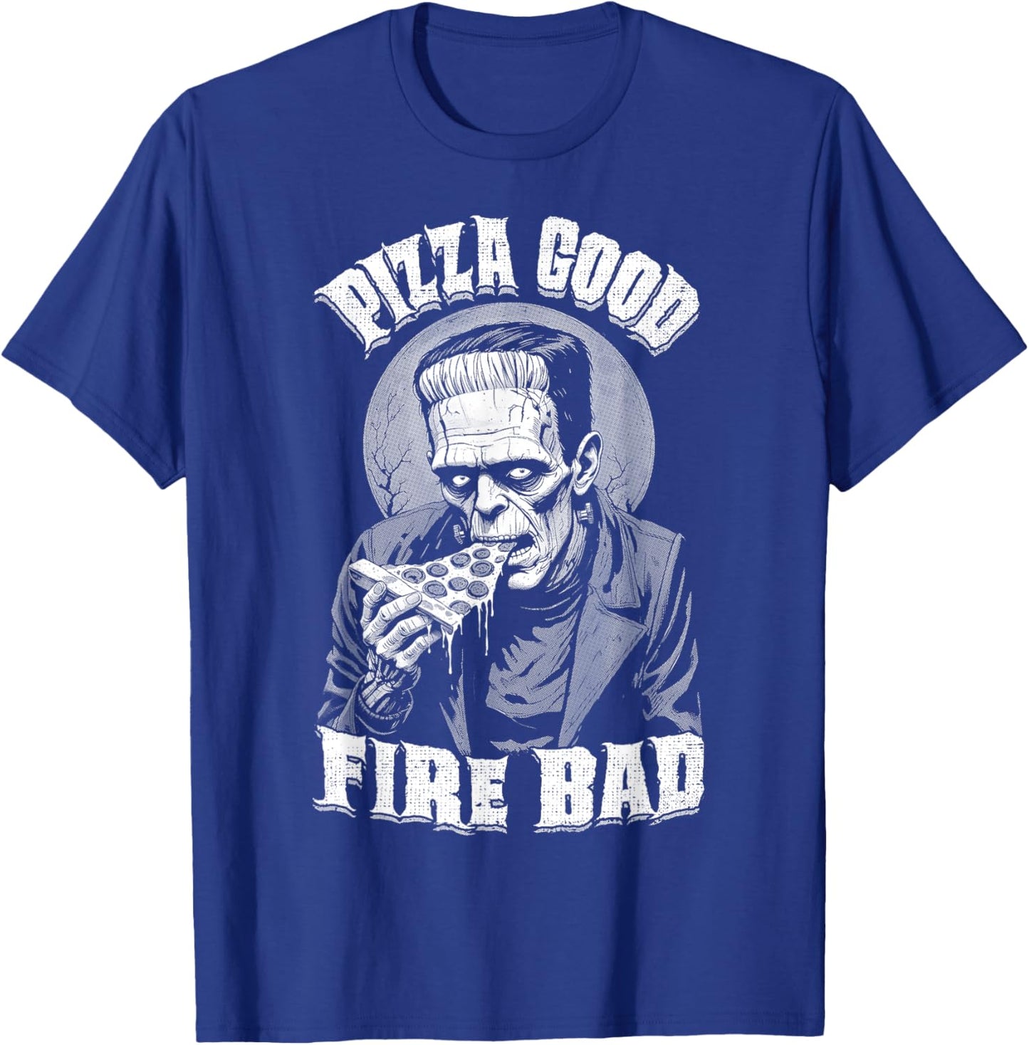 Pizza Good Fire Bad Funny Frankenstein Halloween Slice Chef T-Shirt - T-Shirt | Royal