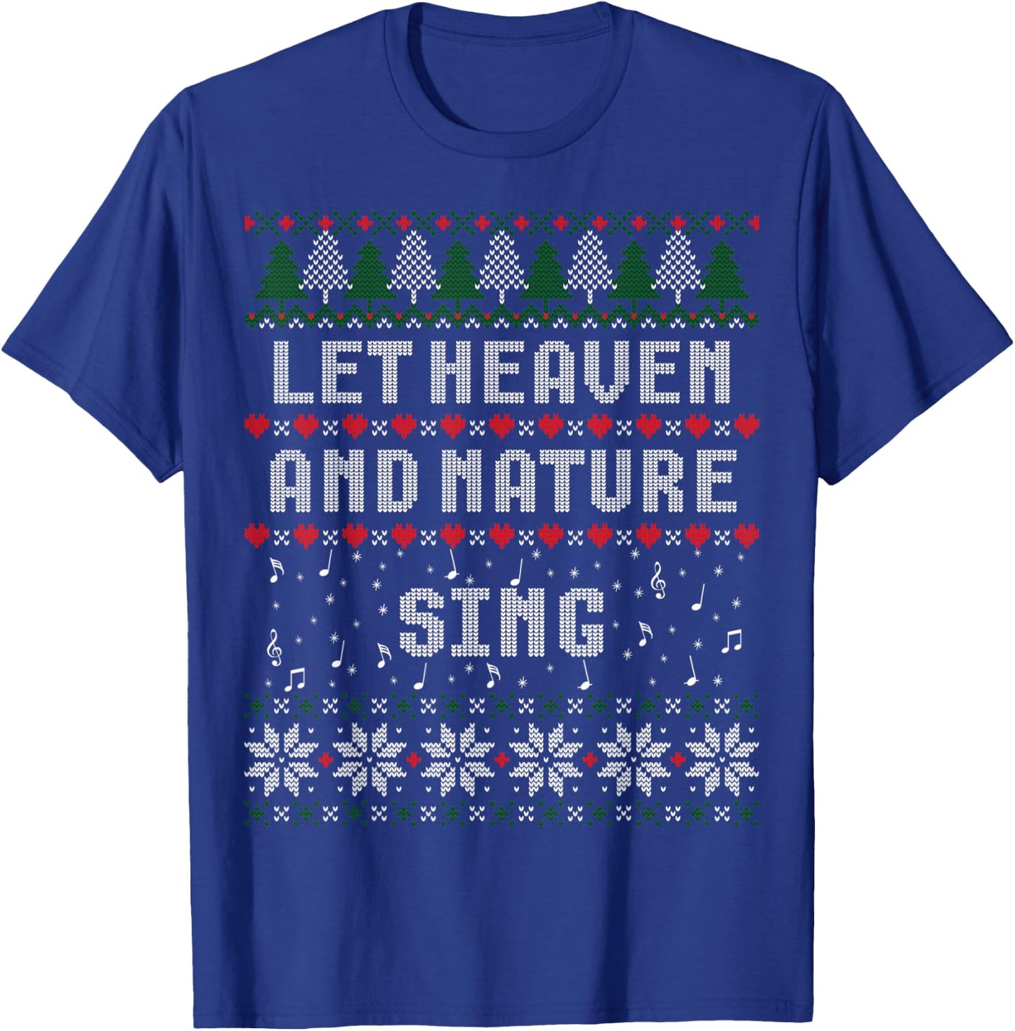 Let Heaven And Nature Sing Christmas Ugly Sweater T-Shirt - T-Shirt | Royal