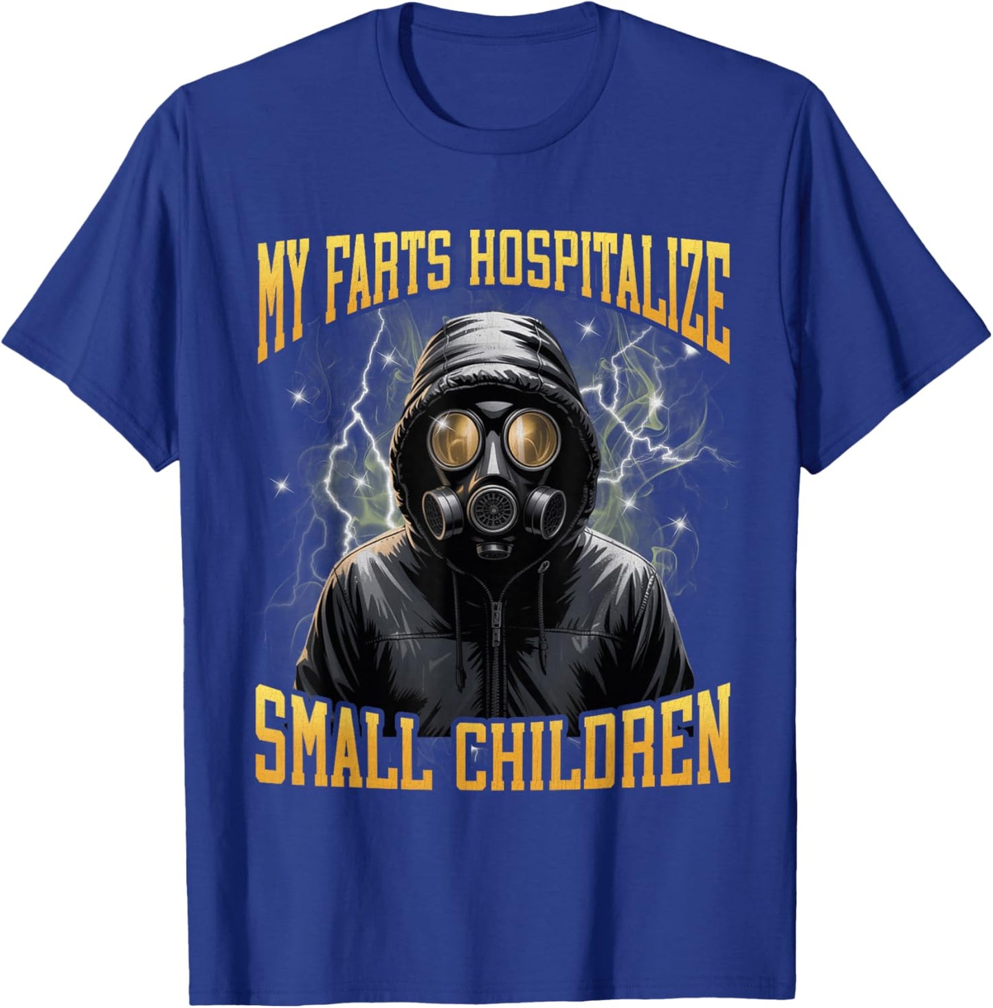 My Farts Hospitalize Small Children Funny Hard Meme Bootleg T-Shirt - T-Shirt | Royal