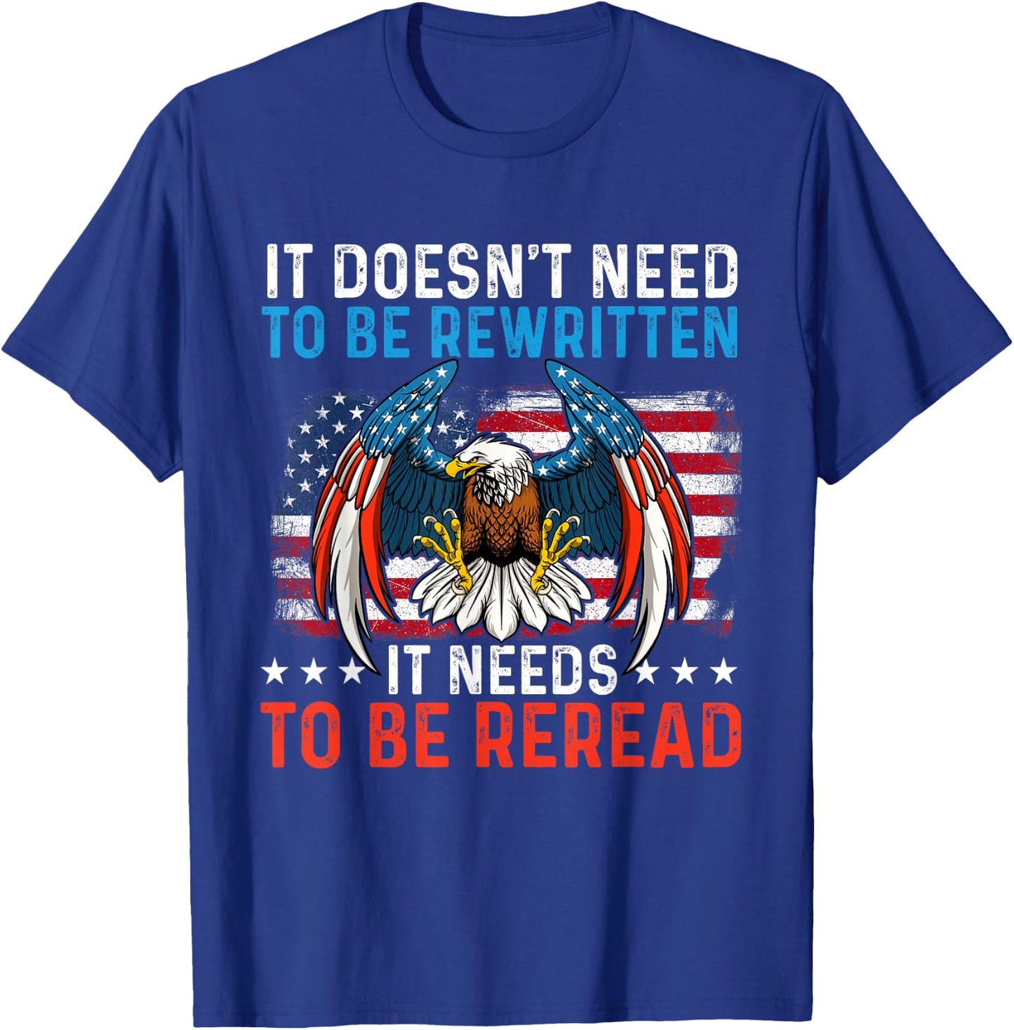 It Doesn't Need To Be Rewritten - USA Flag 4th Of July T-Shirt - T-Shirt | Royal