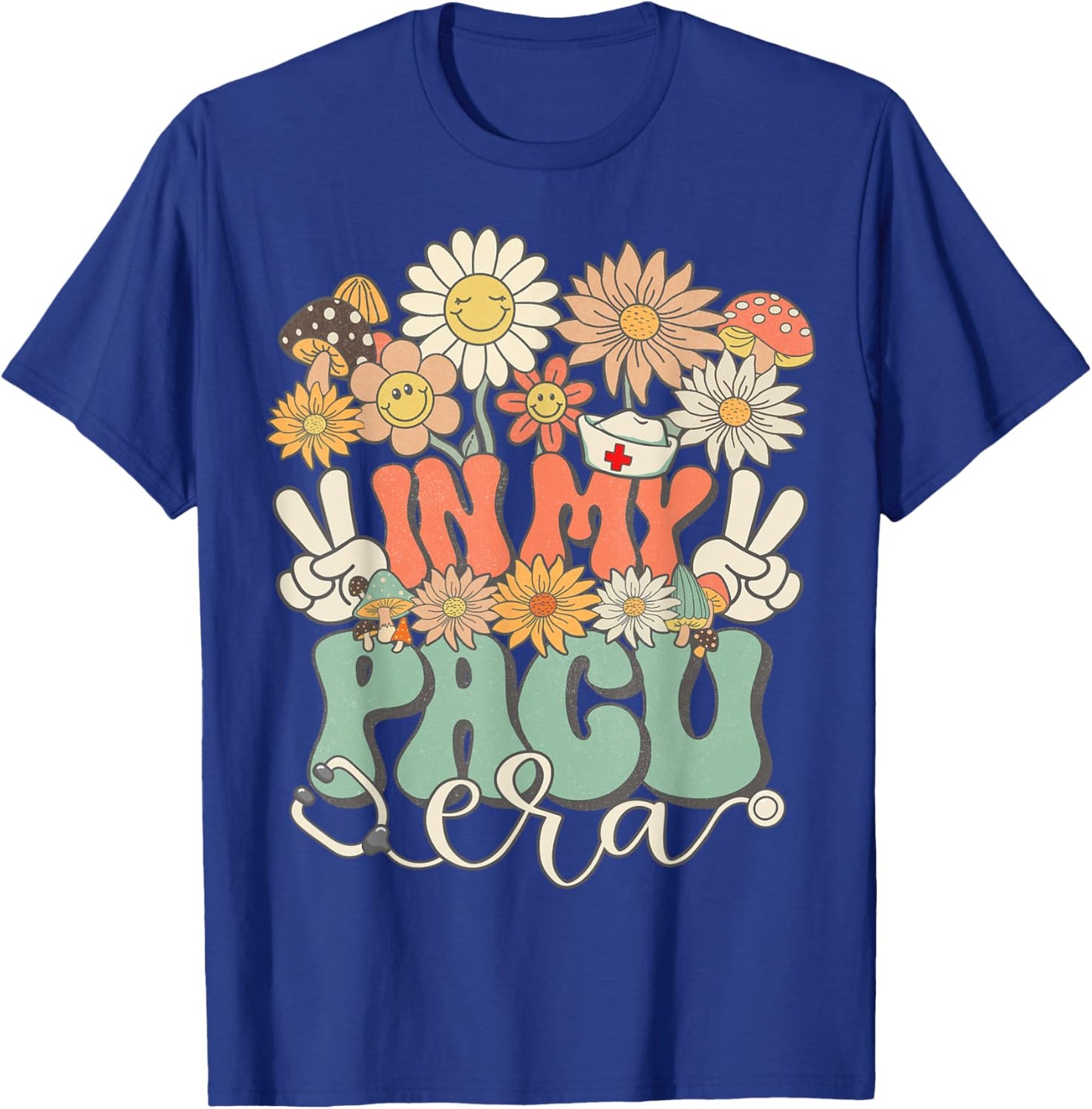 In My PACU Era Floral Hippie Groovy Retro Daisy Funny Nurse T-Shirt - T-Shirt | Royal