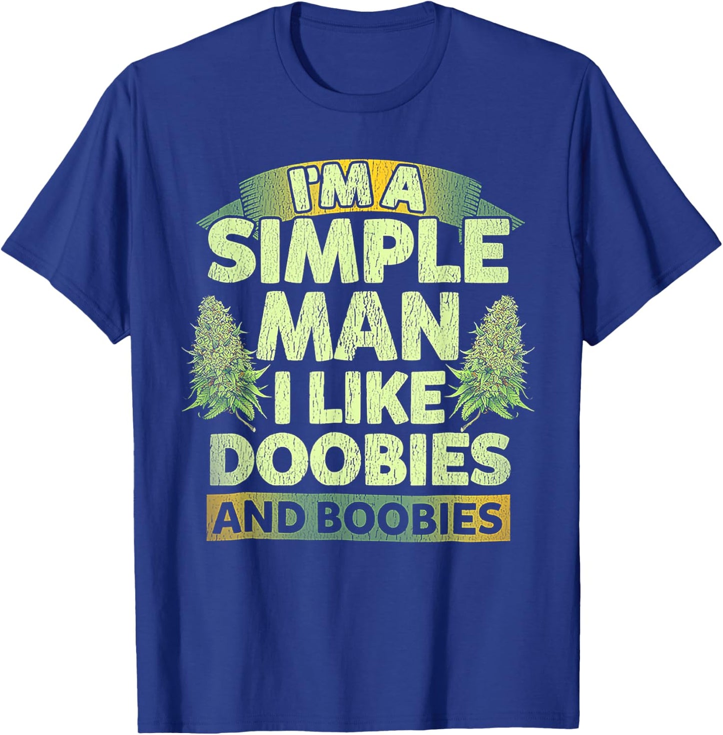 I'm A Simple Man I Like Doobies And Boobies Weed 420 T-Shirt - T-Shirt | Royal