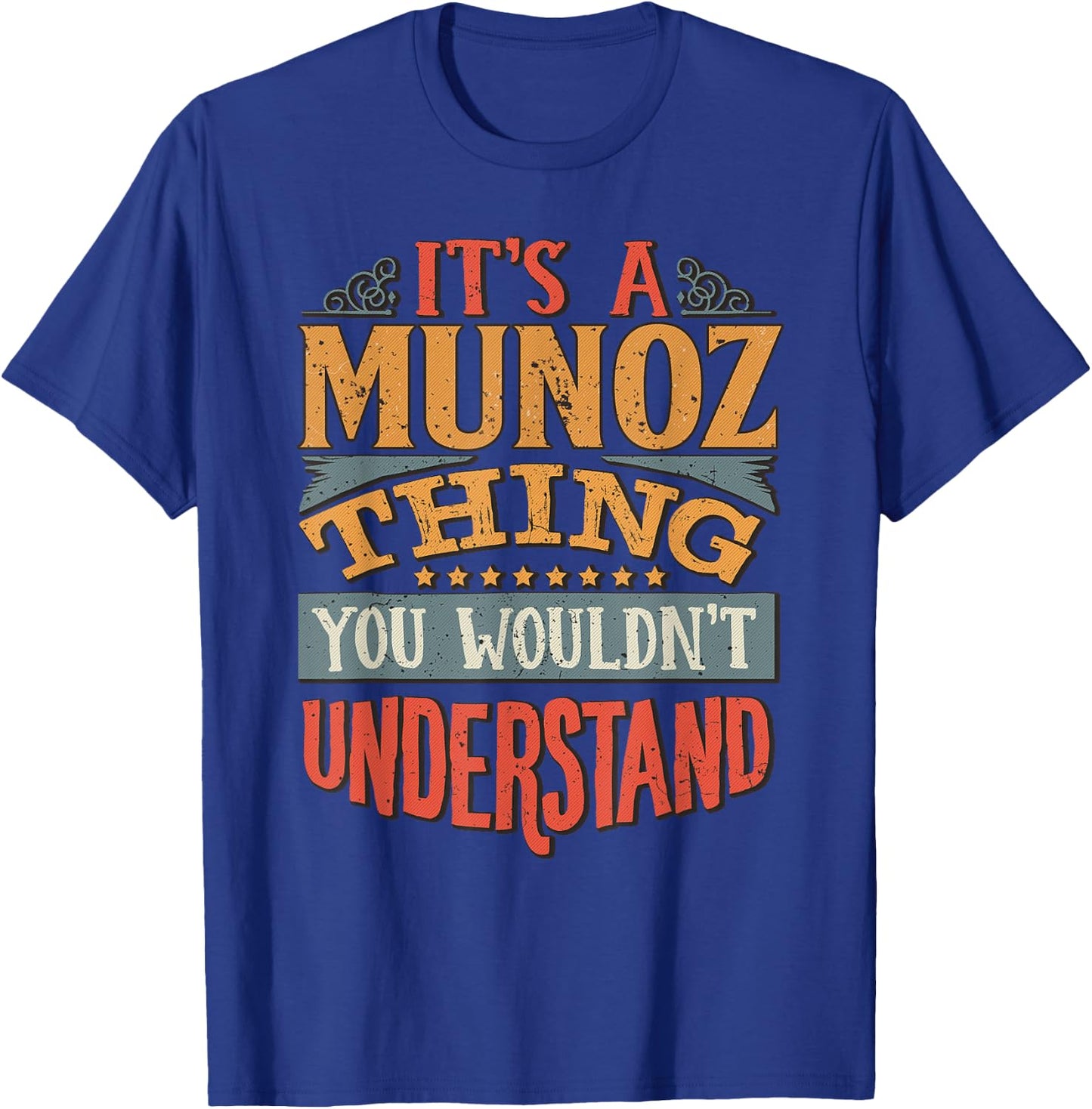 It's A Munoz Thing You Wouldn't Understand T-Shirt - T-Shirt | Royal