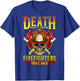 Death Smiles at Everyone Firefighters Smile Back Firemen T-Shirt - T-Shirt | Royal