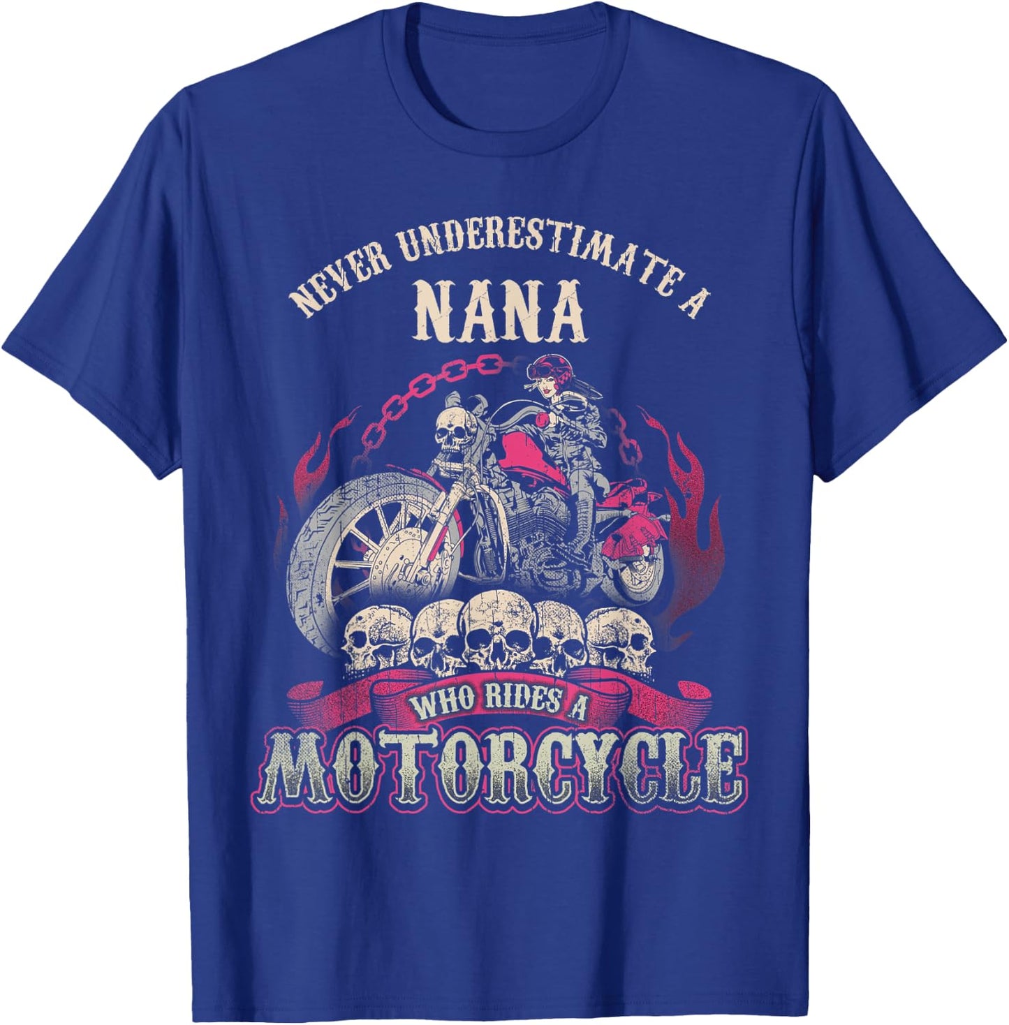 Nana Biker Chick Never Underestimate Motorcycle T-Shirt - T-Shirt | Royal