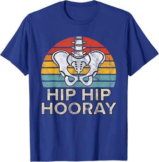 Hip Hip Hooray Hip Replacement Funny Physical Therapy T-Shirt - T-Shirt | Royal