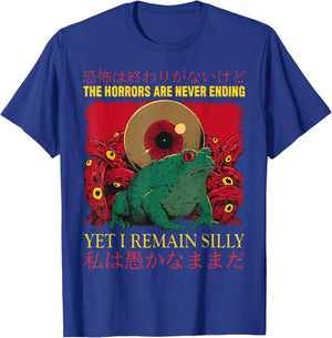 The Horrors Are Never Ending Yet I Remain Silly Frog T-Shirt - T-Shirt | Royal