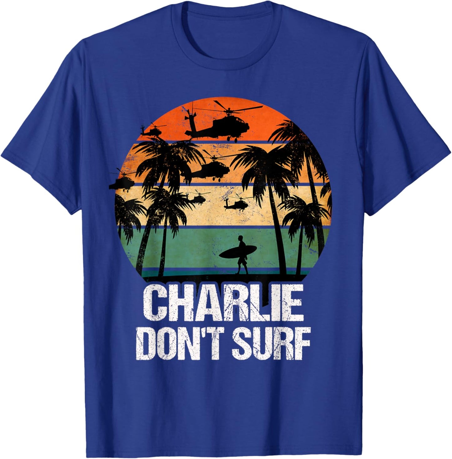 Charlie Dont Surf Helicopter Beach Vietnam Surfer T-Shirt - T-Shirt | Royal