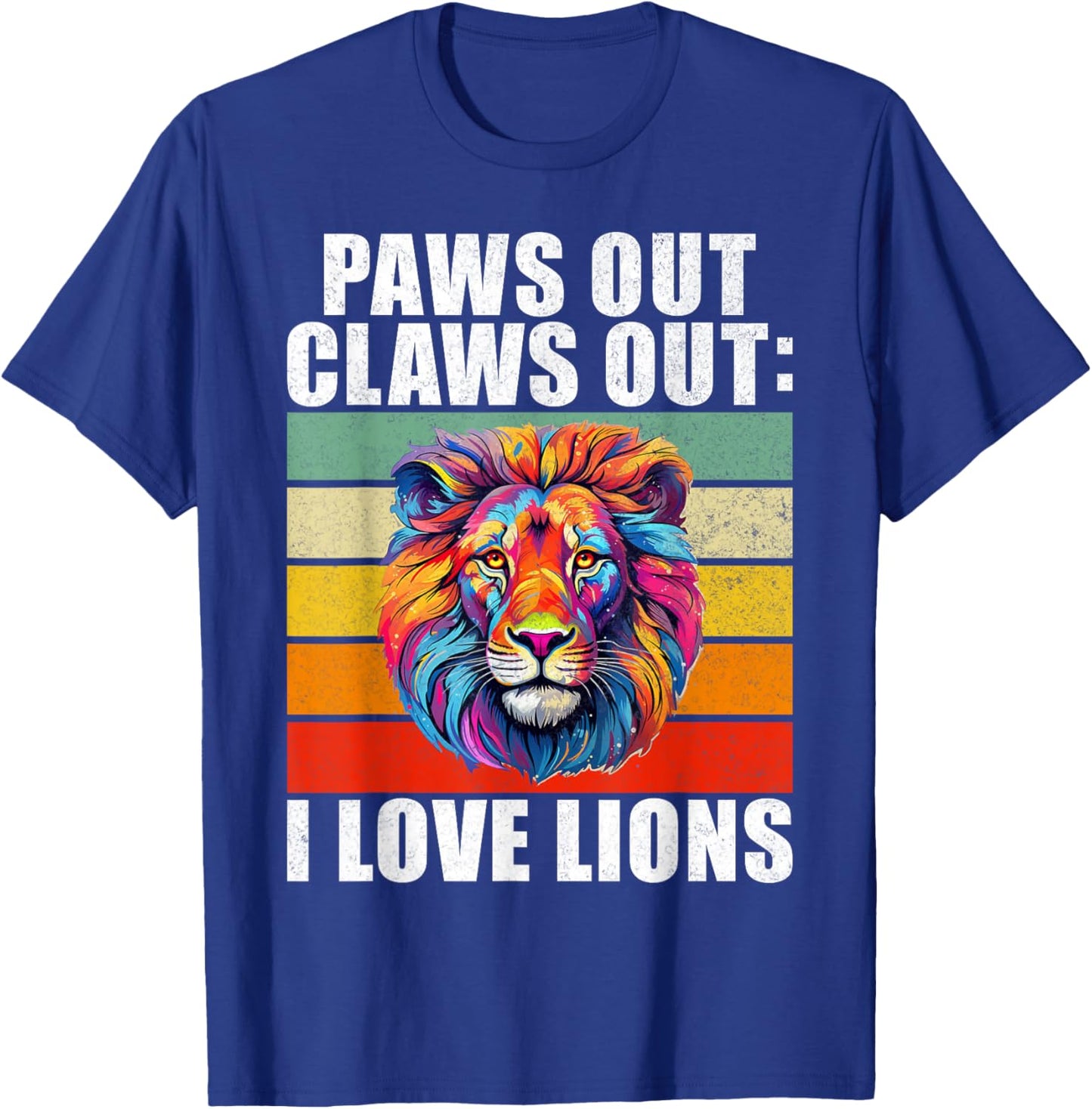 Paws out Claws out i love Lions T-Shirt - T-Shirt | Royal