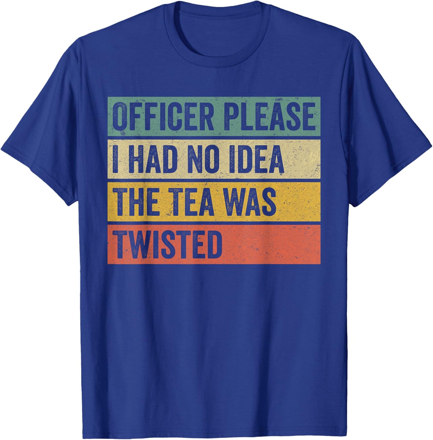 Retro Officer Please I Had No Idea The Tea Was Twisted Funny T-Shirt - T-Shirt | Royal