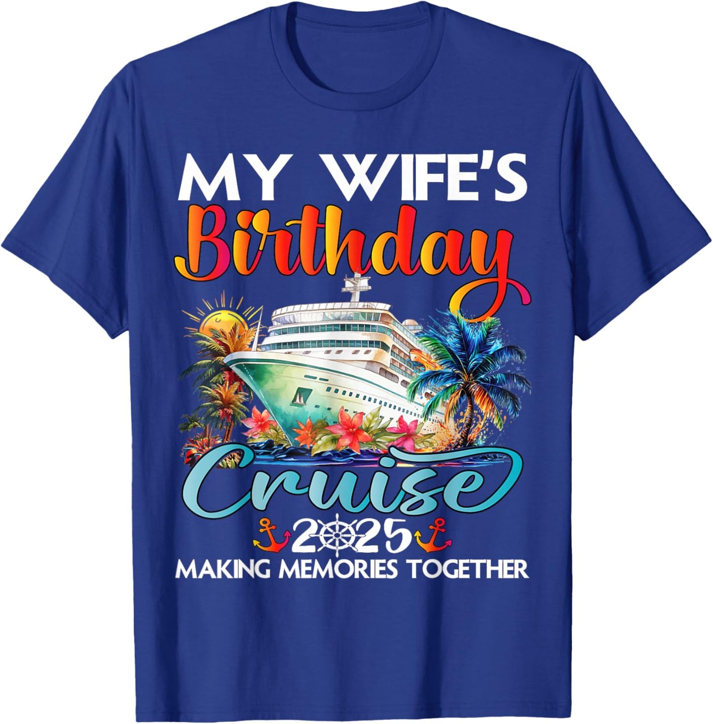 My Wife's Birthday Cruise 2025 Wife Cruise Ship Vacation T-Shirt - T-Shirt | Royal