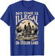 Native Americans No One Is Illegal on Stolen Land T-Shirt - T-Shirt | Royal