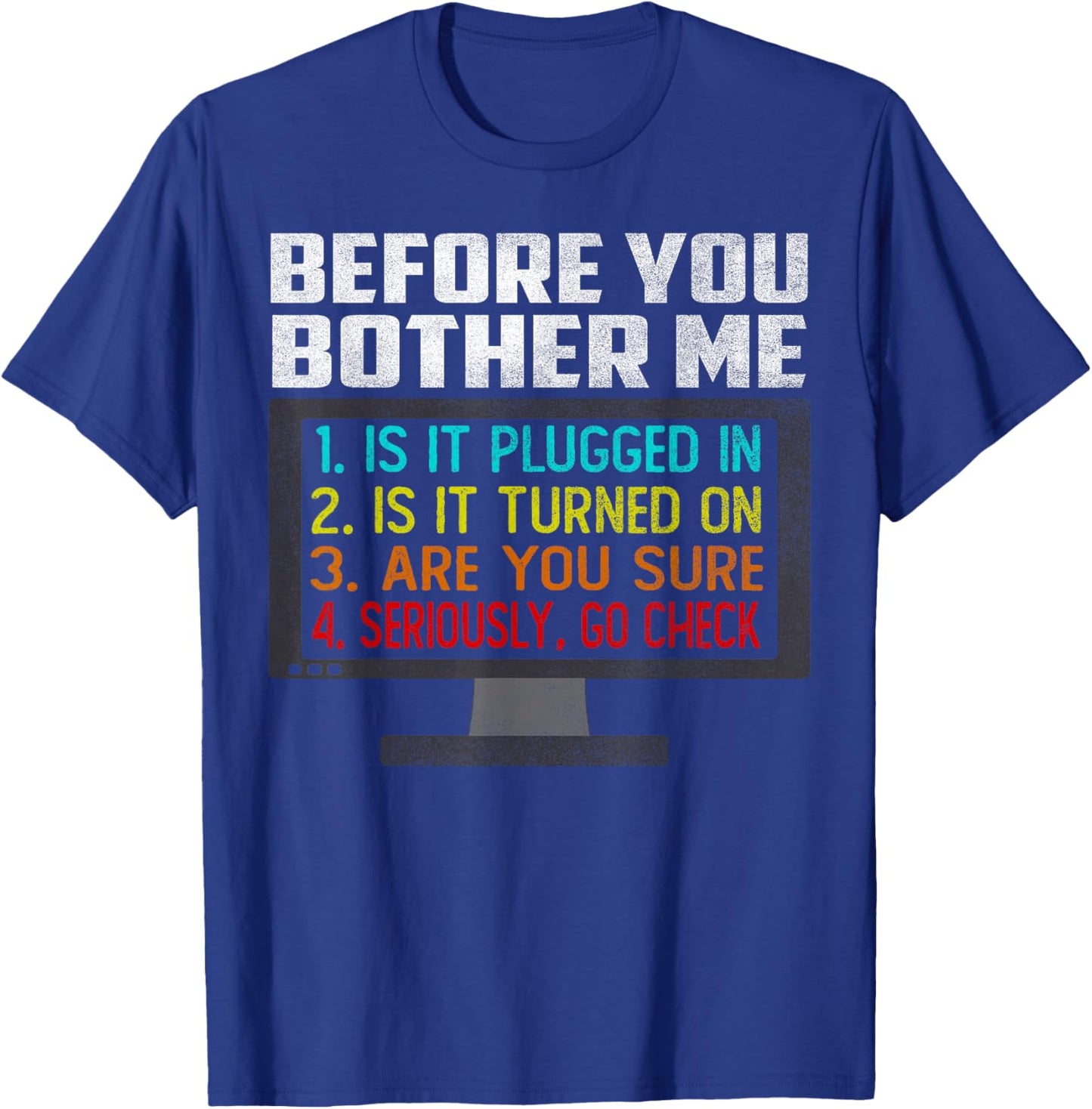 Before You Bother Me Funny Tech Support Techie Gift T-Shirt - T-Shirt | Royal