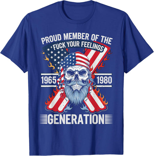 Proud Member of The Fuck Your Feelings Generation X