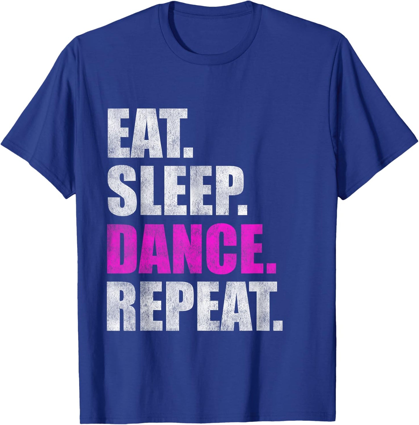 Eat Sleep Dance Repeat T-Shirt - T-Shirt | Royal