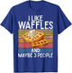 I like Waffles and maybe 3 People Waffle T-Shirt - T-Shirt | Royal