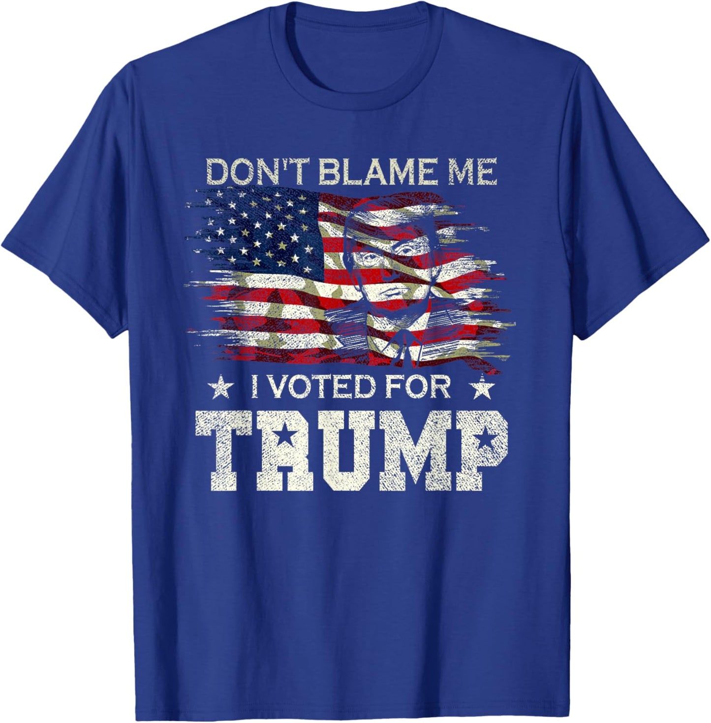 Don't Blame Me I Voted for Trump Distressed Vintage Flag T-Shirt - T-Shirt | Royal