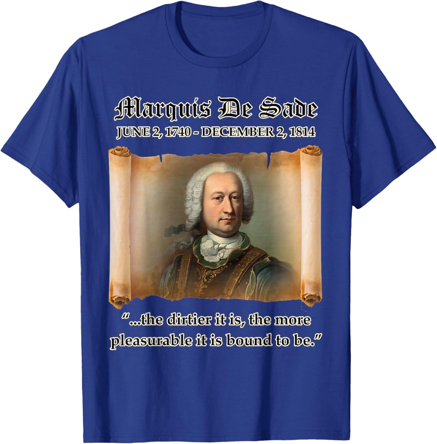 Marquis De Sade The Dirtier it is the More Pleasurable Zitat T-Shirt - T-Shirt | Royal