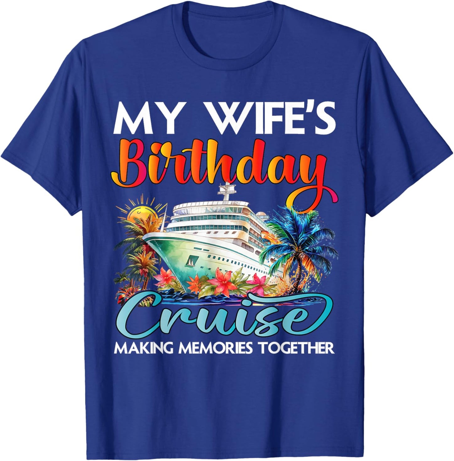 My Wife's Birthday Cruise 2026 Wife Cruise Ship Vacation T-Shirt - T-Shirt | Royal