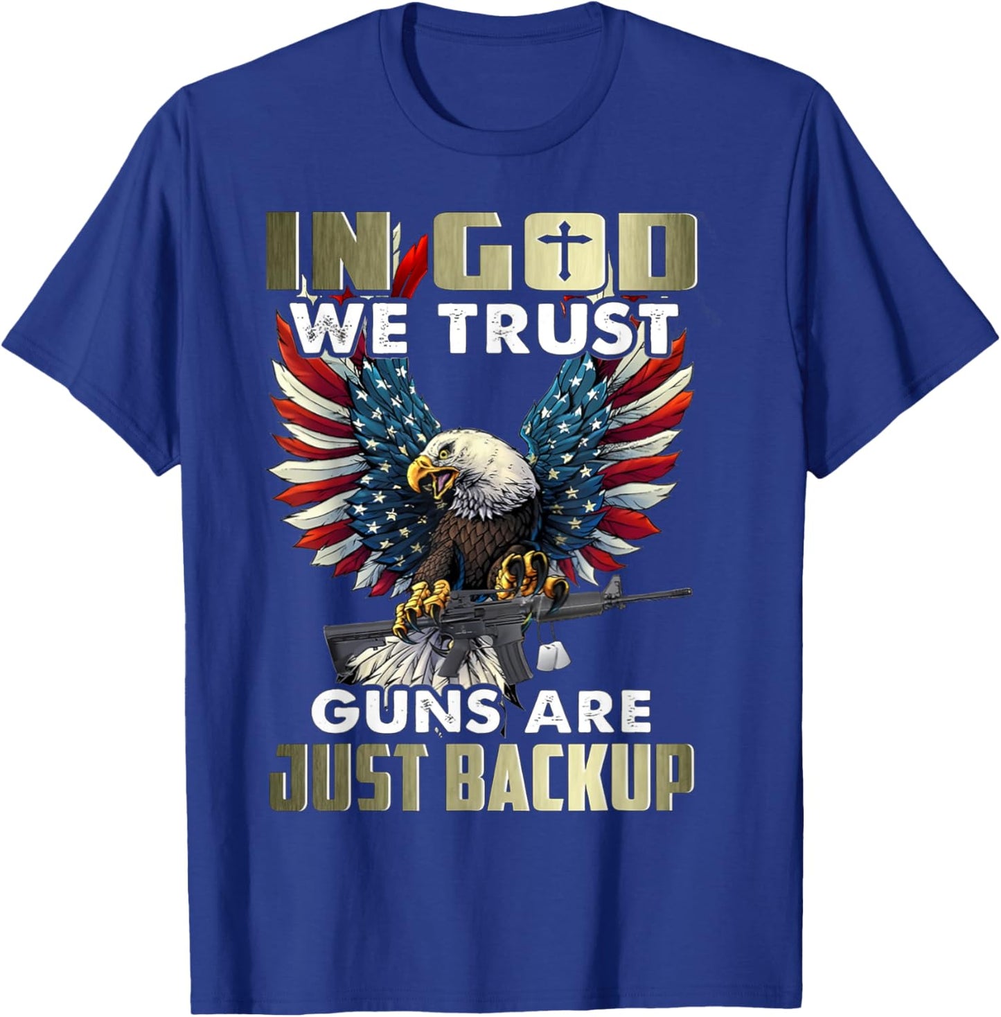 In God We Trust Guns Are Just Backup T-Shirt - T-Shirt | Royal