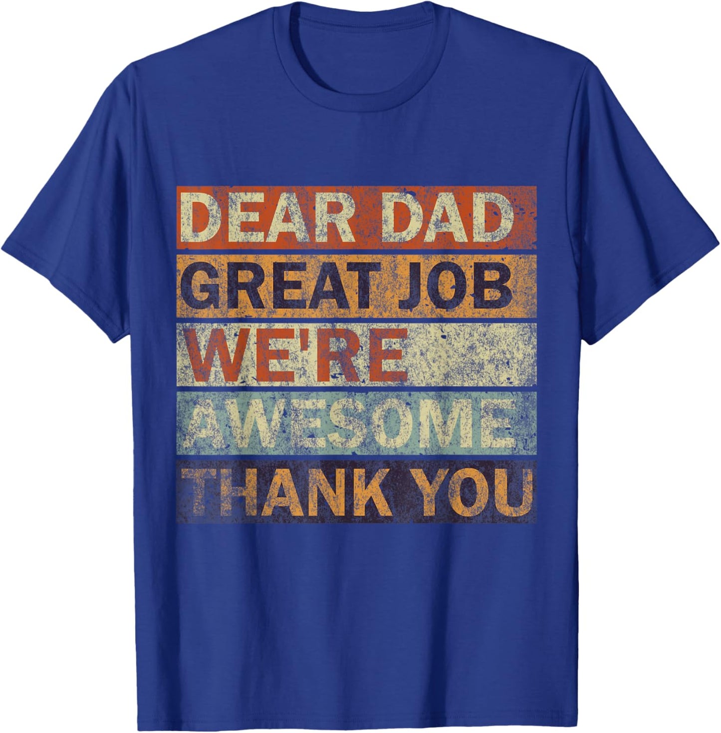 Dear Dad Great Job We're Awesome Thank You, Vintage Father T-Shirt - T-Shirt | Royal