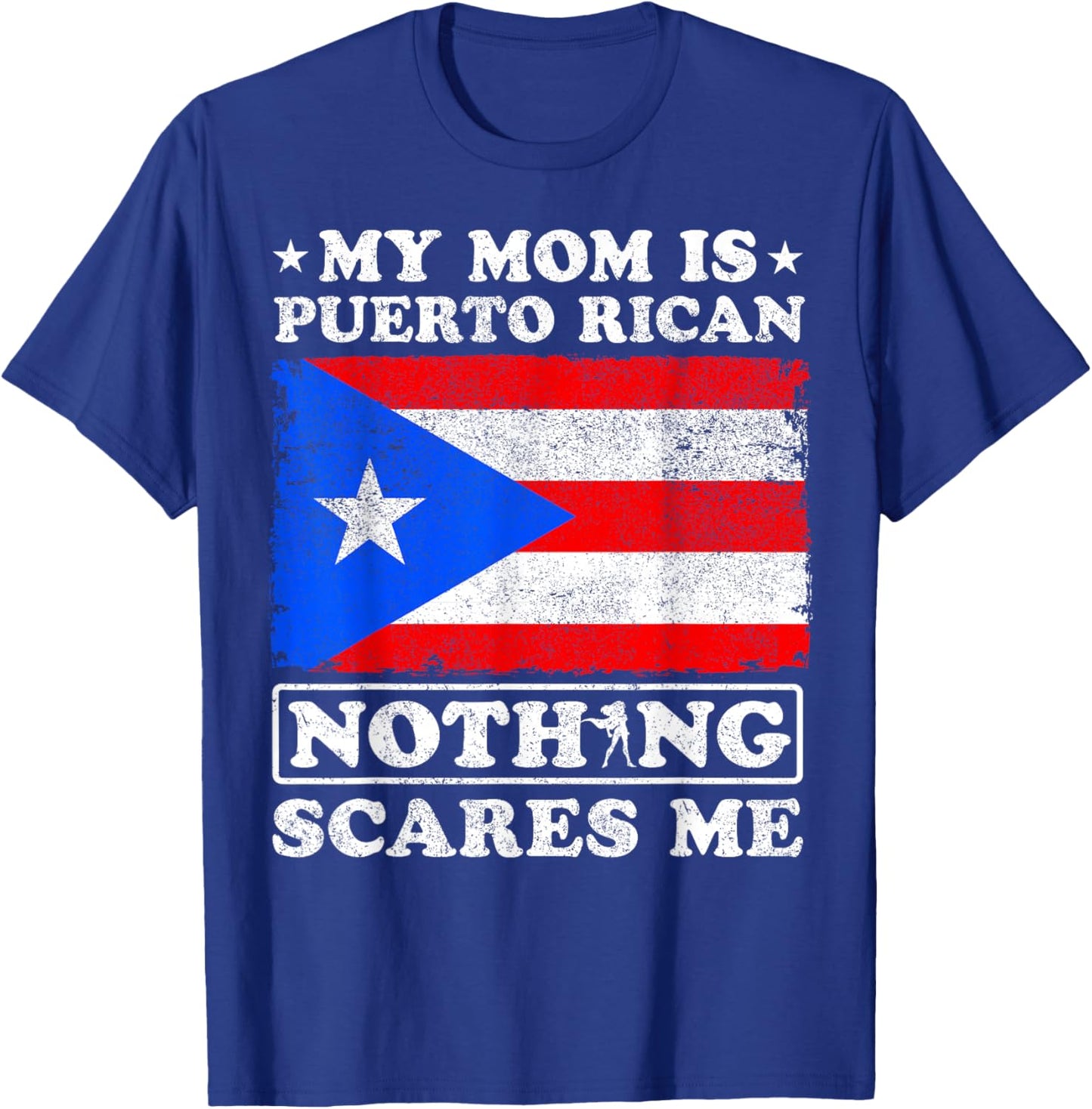 My Mom Is Puerto Rican Nothing Scares Me Mother's Day T-Shirt - T-Shirt | Royal