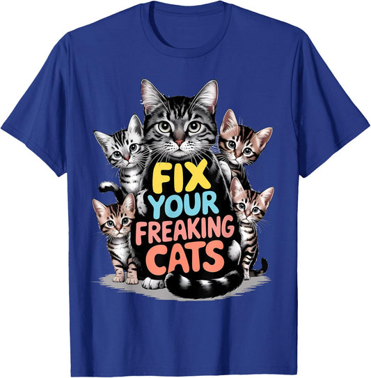 Fix your freaking cats animal rescue shelter veterinary job T-Shirt - T-Shirt | Royal