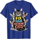 Fix your freaking cats animal rescue shelter veterinary job T-Shirt - T-Shirt | Royal