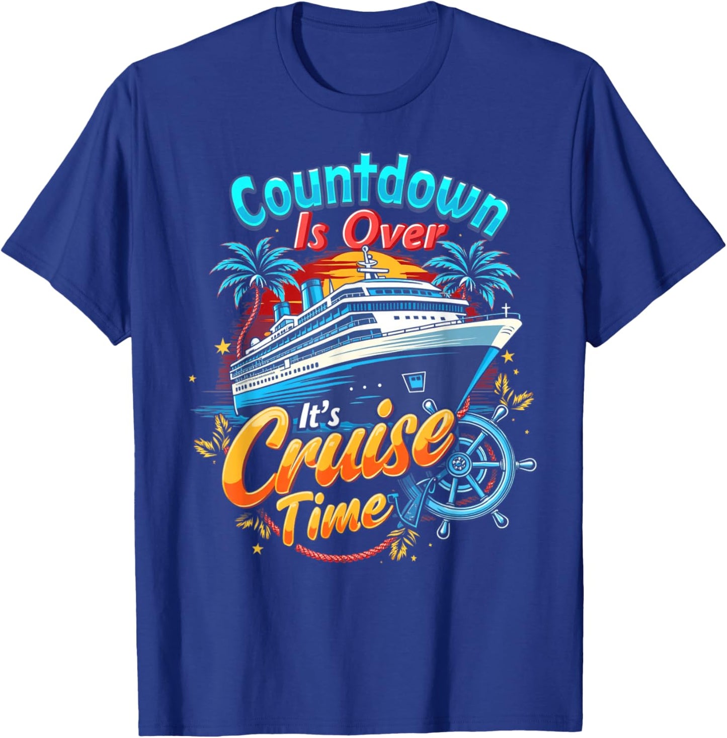 Funny Cruising Countdown Is Over It's Cruise Time T-Shirt - T-Shirt | Royal