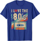 I Love The 80s Shirt 80s Vintage Clothes and Men T-Shirt - T-Shirt | Royal