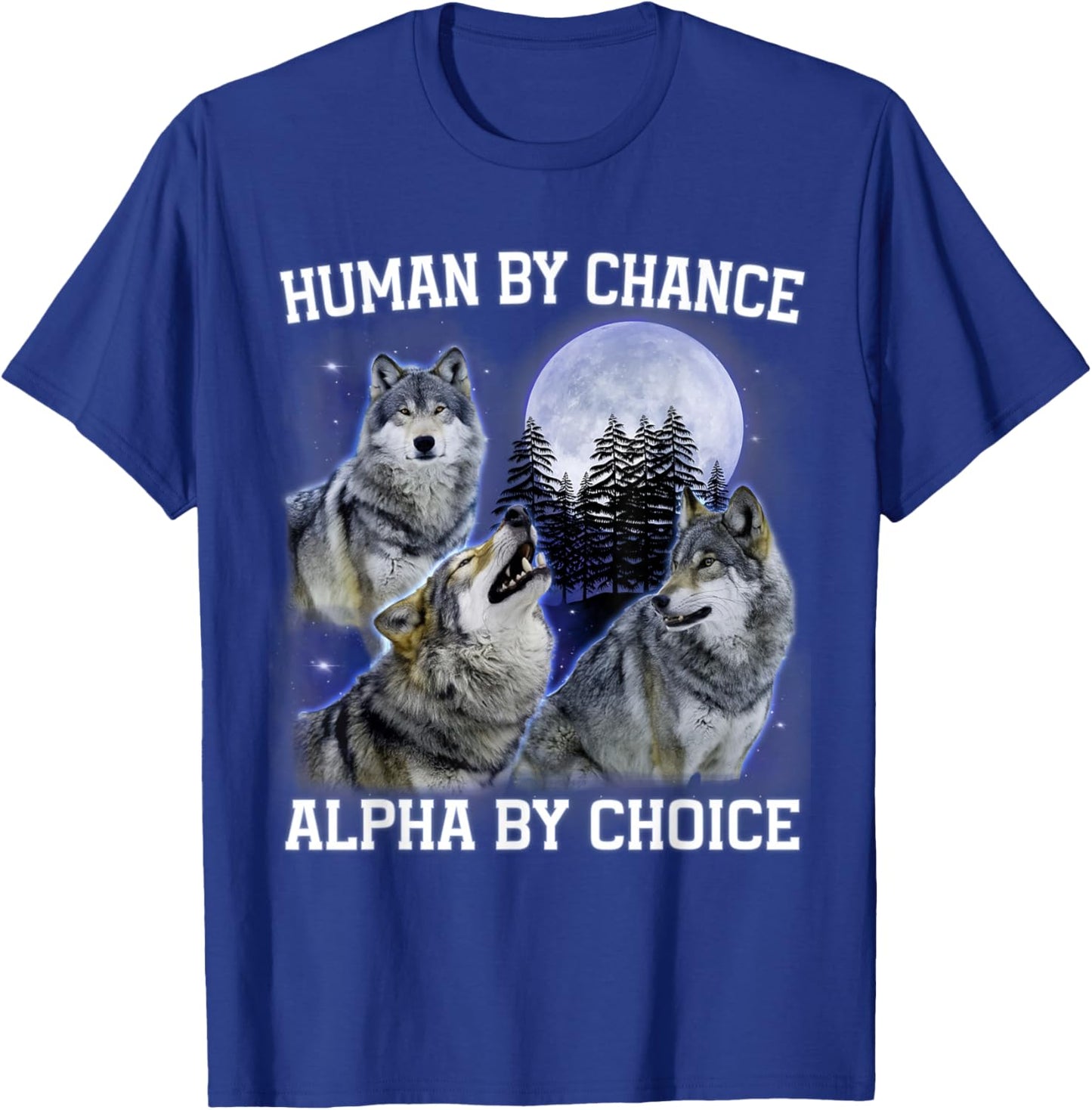 Human By Chance Alpha By Choice Alpha Wolf Women T-Shirt - T-Shirt | Royal