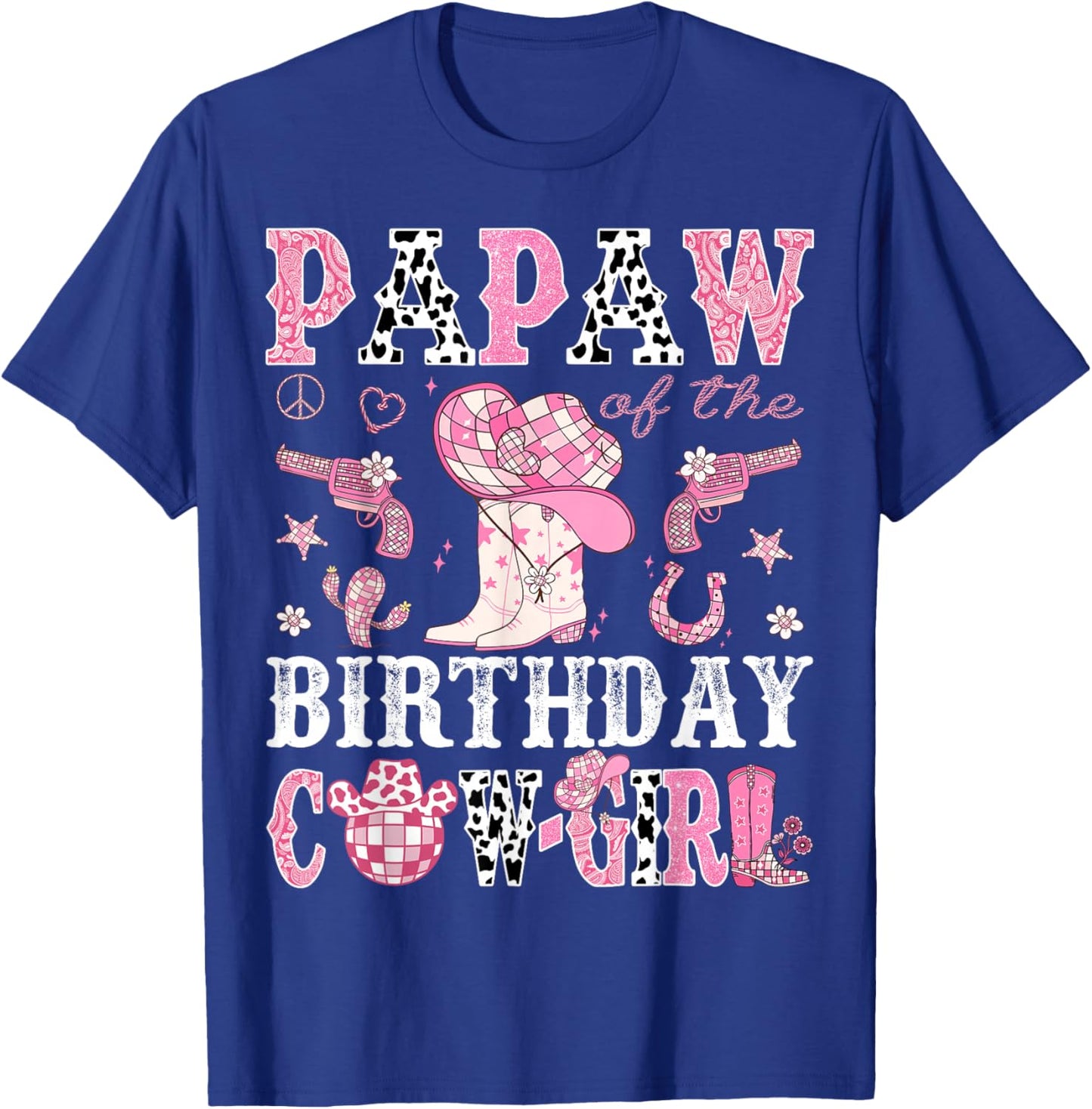 Papaw Of The Birthday Cow-Girl Pink Disco Rodeo Western T-Shirt - T-Shirt | Royal