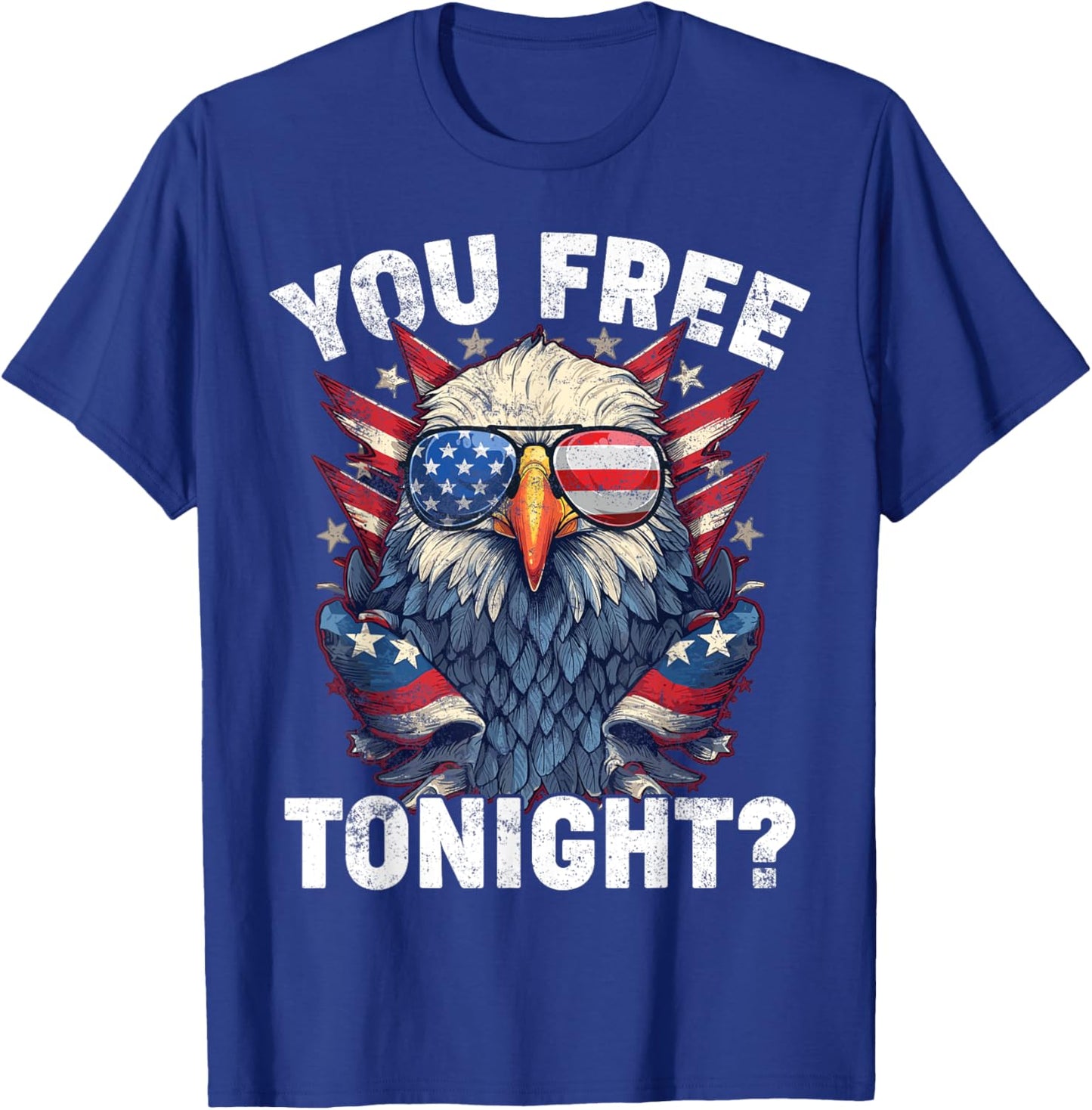 You Free Tonight Eagle American Flag 4th Of July T-Shirt - T-Shirt | Royal