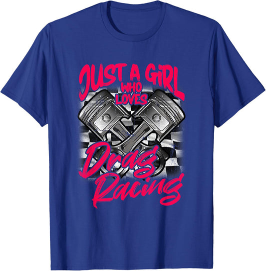 Just a Girl who Loves Drag Racing Women Drag Race T-Shirt - T-Shirt | Royal